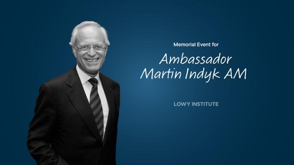 Ambassador Martin Indyk Memorial Event at Lowy Institute